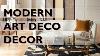 Modern Art Deco Interior Decor Picks How To Get This Look In Your Home